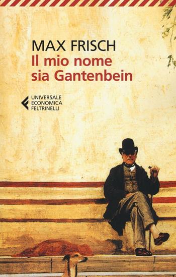 Il mio nome sia Gantenbein - Max Frisch - Libro Feltrinelli 2016, Universale economica | Libraccio.it