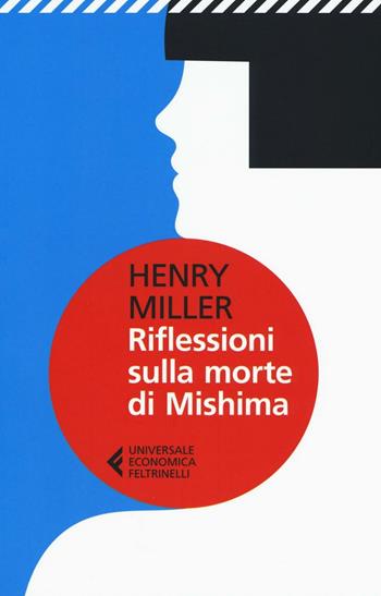 Riflessioni sulla morte di Mishima - Henry Miller - Libro Feltrinelli 2016, Universale economica | Libraccio.it