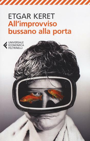 All'improvviso bussano alla porta - Etgar Keret - Libro Feltrinelli 2016, Universale economica | Libraccio.it