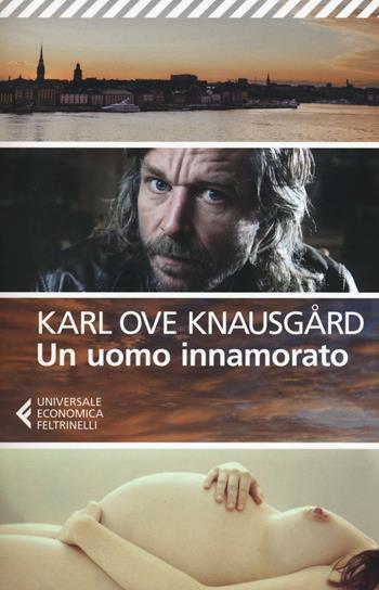 Un uomo innamorato - Karl Ove Knausgård - Libro Feltrinelli 2016, Universale economica | Libraccio.it