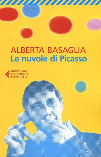 Le nuvole di Picasso. Una bambina nella storia del manicomio liberato - Alberta Basaglia, Giulietta Raccanelli - Libro Feltrinelli 2016, Universale economica | Libraccio.it