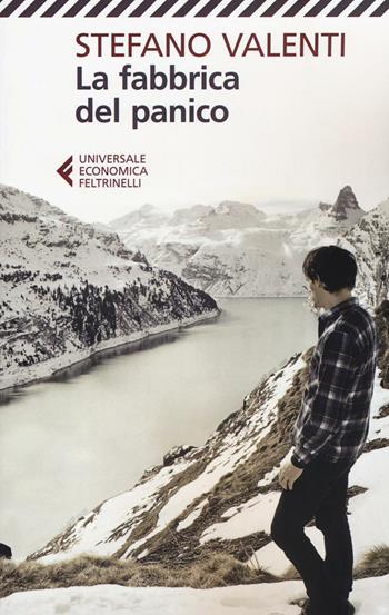 La fabbrica del panico - Stefano Valenti - Libro Feltrinelli 2016, Universale economica | Libraccio.it
