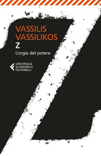 Z l'orgia del potere - Vassilis Vassilikos - Libro Feltrinelli 2016, Universale economica | Libraccio.it