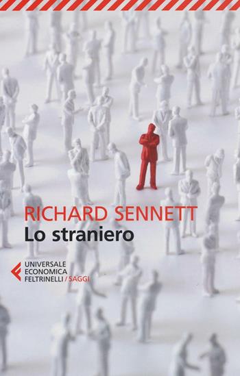 Lo straniero. Due saggi sull'esilio - Richard Sennett - Libro Feltrinelli 2016, Universale economica | Libraccio.it