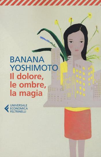 Il dolore, le ombre, la magia. Il regno. Vol. 2 - Banana Yoshimoto - Libro Feltrinelli 2016, Universale economica | Libraccio.it
