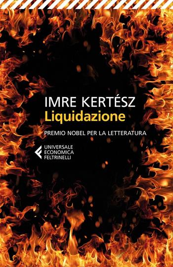 Liquidazione - Imre Kertész - Libro Feltrinelli 2016, Universale economica | Libraccio.it