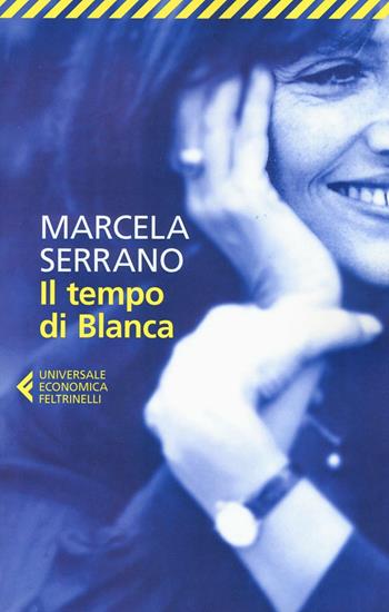 Il tempo di Blanca - Marcela Serrano - Libro Feltrinelli 2016, Universale economica | Libraccio.it
