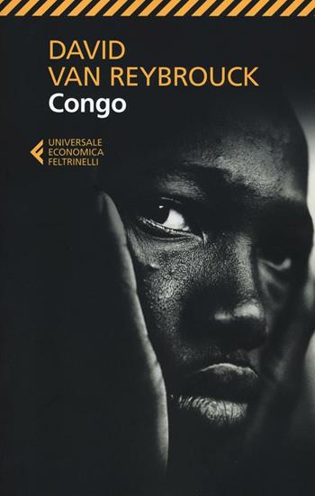 Congo - David Van Reybrouck - Libro Feltrinelli 2016, Universale economica | Libraccio.it