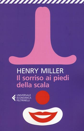 Il sorriso ai piedi della scala - Henry Miller - Libro Feltrinelli 2016, Universale economica | Libraccio.it