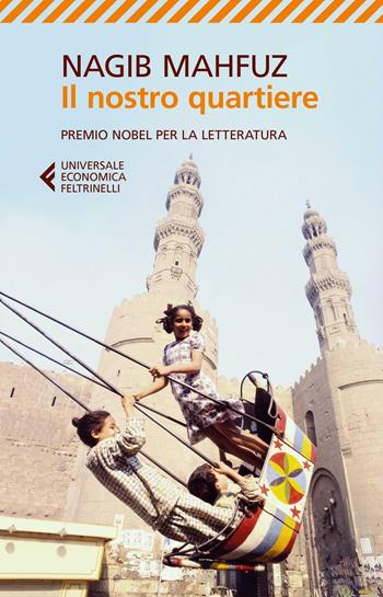 Il nostro quartiere - Nagib Mahfuz - Libro Feltrinelli 2016, Universale economica | Libraccio.it