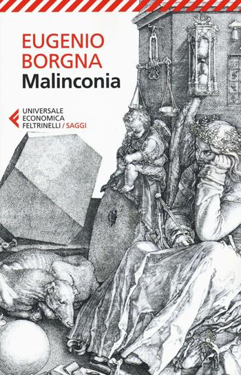Malinconia - Eugenio Borgna - Libro Feltrinelli 2017, Universale economica. Saggi | Libraccio.it