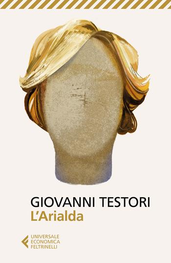 L' Arialda - Giovanni Testori - Libro Feltrinelli 2017, Universale economica | Libraccio.it