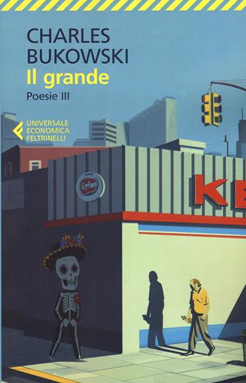 Poesie. Testo inglese a fronte. Vol. 3: Il grande - Charles Bukowski - Libro Feltrinelli 2017, Universale economica | Libraccio.it