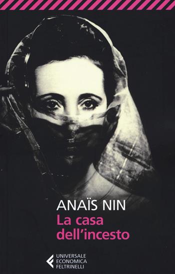 La casa dell'incesto - Anaïs Nin - Libro Feltrinelli 2017, Universale economica | Libraccio.it