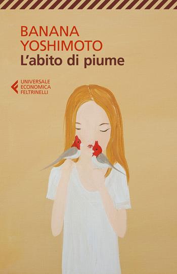 L'abito di piume - Banana Yoshimoto - Libro Feltrinelli 2017, Universale economica | Libraccio.it