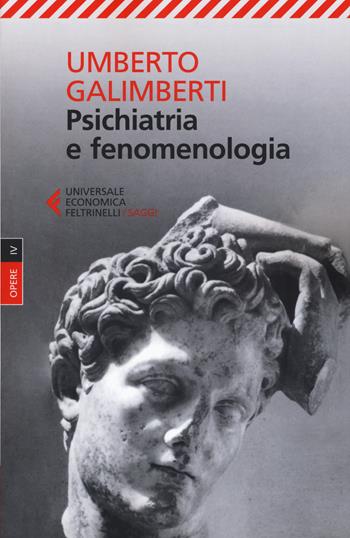 Opere. Vol. 4: Psichiatria e fenomenologia - Umberto Galimberti - Libro Feltrinelli 2017, Universale economica. Saggi | Libraccio.it