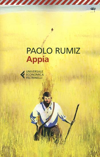 Appia - Paolo Rumiz - Libro Feltrinelli 2017, Universale economica | Libraccio.it