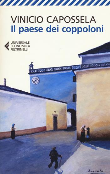 Il paese dei coppoloni - Vinicio Capossela - Libro Feltrinelli 2017, Universale economica | Libraccio.it