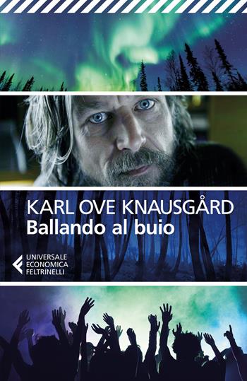 Ballando al buio - Karl Ove Knausgård - Libro Feltrinelli 2017, Universale economica | Libraccio.it