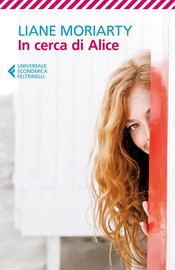 In cerca di Alice - Liane Moriarty - Libro Feltrinelli 2017, Universale economica | Libraccio.it