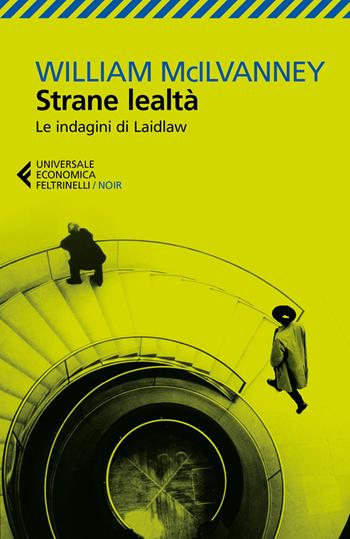 Strane lealtà. Le indagini di Laidlaw - William McIlvanney - Libro Feltrinelli 2017, Universale economica. Noir | Libraccio.it