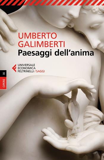 Paesaggi dell'anima - Umberto Galimberti - Libro Feltrinelli 2017, Universale economica | Libraccio.it