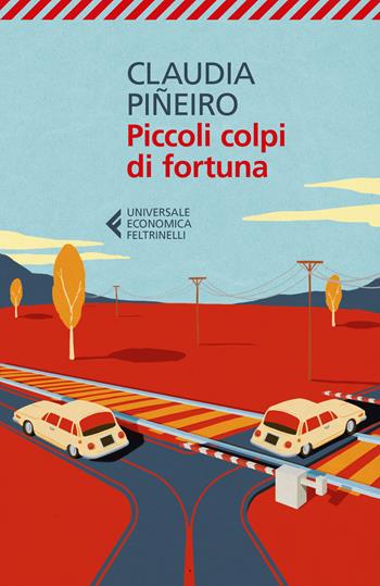 Piccoli colpi di fortuna - Claudia Piñeiro - Libro Feltrinelli 2017, Universale economica | Libraccio.it