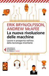 La nuova rivoluzione delle macchine. Lavoro e prosperità nell'era della tecnologia trionfante