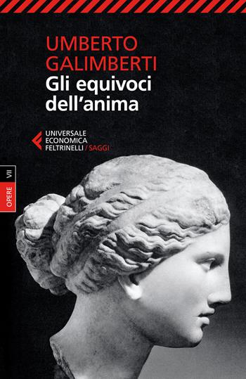 Opere. Vol. 7: Gli equivoci dell'anima - Umberto Galimberti - Libro Feltrinelli 2017, Universale economica. Saggi | Libraccio.it