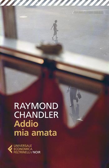 Addio mia amata - Raymond Chandler - Libro Feltrinelli 2017, Universale economica. Noir | Libraccio.it