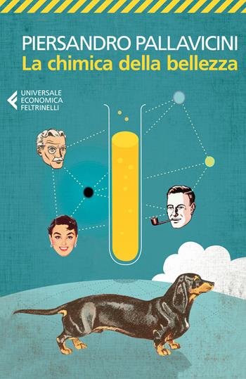 La chimica della bellezza - Piersandro Pallavicini - Libro Feltrinelli 2018, Universale economica | Libraccio.it