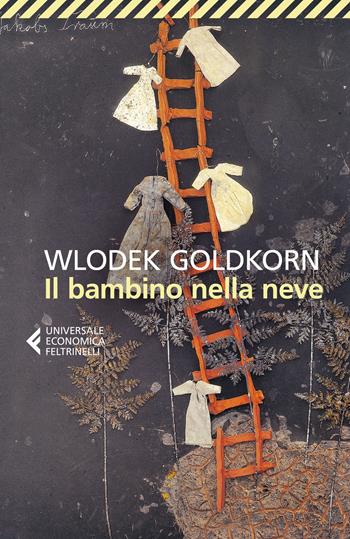 Il bambino nella neve - Wlodek Goldkorn - Libro Feltrinelli 2018, Universale economica | Libraccio.it