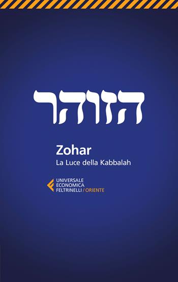 Zohar. La luce della Kabbalah  - Libro Feltrinelli 2018, Universale economica. Oriente | Libraccio.it