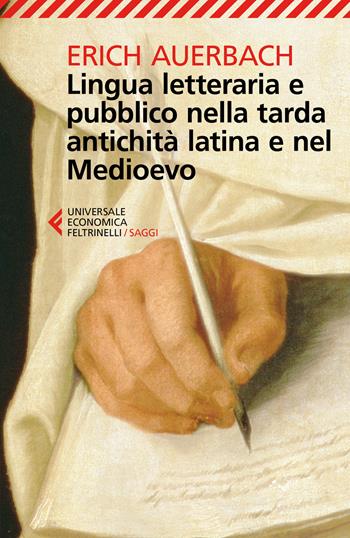 Lingua letteraria e pubblico nella tarda antichità latina e nel Medioevo - Erich Auerbach - Libro Feltrinelli 2018, Universale economica. Saggi | Libraccio.it