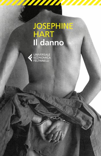Il danno - Josephine Hart - Libro Feltrinelli 2018, Universale economica | Libraccio.it