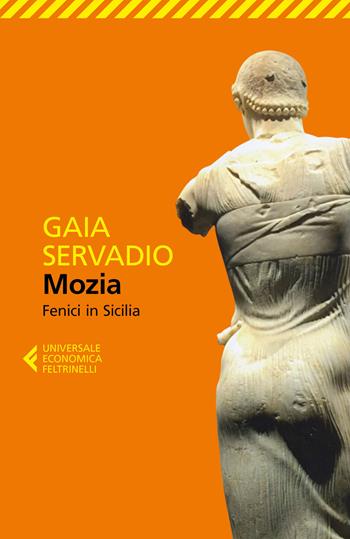 Mozia. Fenici in Sicilia - Gaia Servadio - Libro Feltrinelli 2018, Universale economica | Libraccio.it
