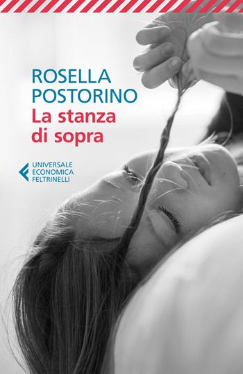 La stanza di sopra - Rosella Postorino - Libro Feltrinelli 2018, Universale economica | Libraccio.it