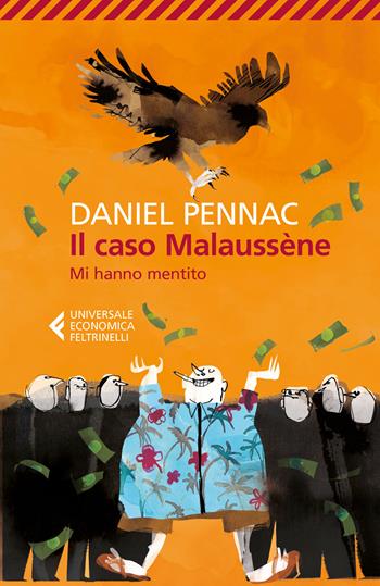 Il caso Malaussène. Mi hanno mentito - Daniel Pennac - Libro Feltrinelli 2018, Universale economica | Libraccio.it