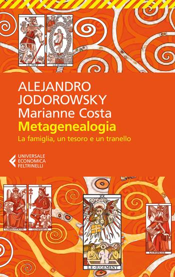 Metagenealogia. La famiglia, un tesoro e un tranello - Alejandro Jodorowsky, Marianne Costa - Libro Feltrinelli 2018, Universale economica | Libraccio.it