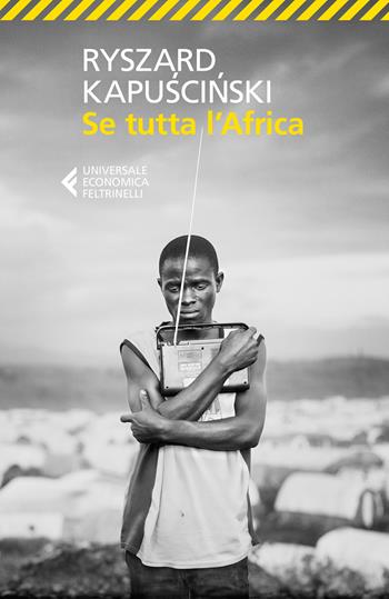 Se tutta l'Africa - Ryszard Kapuscinski - Libro Feltrinelli 2018, Universale economica | Libraccio.it