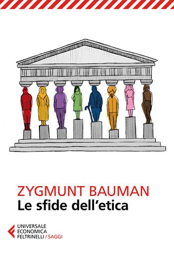 Le sfide dell'etica - Zygmunt Bauman - Libro Feltrinelli 2018, Universale economica. Saggi | Libraccio.it