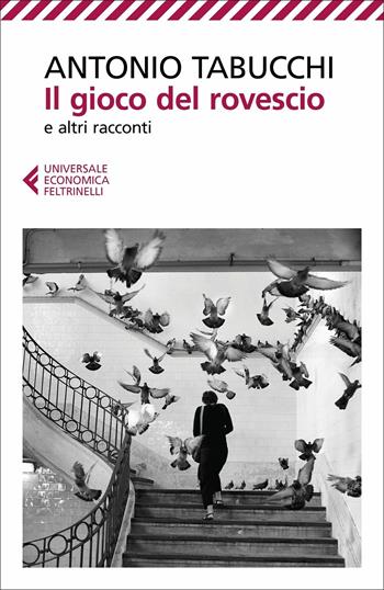 Il gioco del rovescio e altri racconti - Antonio Tabucchi - Libro Feltrinelli 2021, Universale economica | Libraccio.it