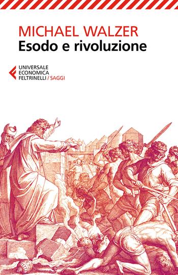 Esodo e rivoluzione - Michael Walzer - Libro Feltrinelli 2018, Universale economica. Saggi | Libraccio.it
