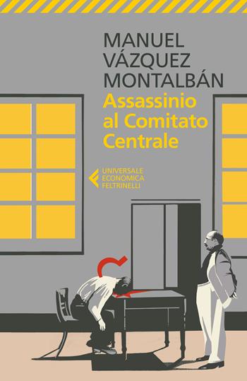 Assassinio al Comitato Centrale - Manuel Vázquez Montalbán - Libro Feltrinelli 2018, Universale economica | Libraccio.it