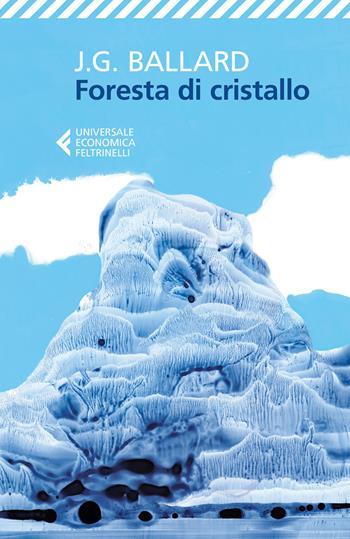 Foresta di cristallo - James G. Ballard - Libro Feltrinelli 2018, Universale economica | Libraccio.it