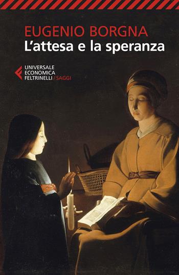 L' attesa e la speranza - Eugenio Borgna - Libro Feltrinelli 2018, Universale economica. Saggi | Libraccio.it