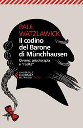 Il codino del barone di Münchhausen. Ovvero: psicoterapia e realtà. Saggi e relazioni