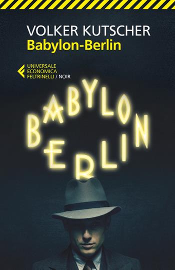 Babylon-Berlin - Volker Kutscher - Libro Feltrinelli 2018, Universale economica | Libraccio.it
