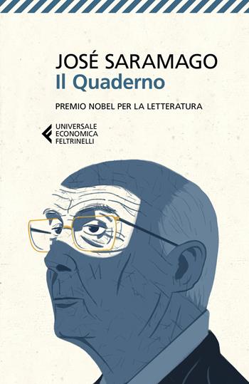 Il quaderno. Testi scritti per il suo blog. Settembre 2008-Marzo 2009 - José Saramago - Libro Feltrinelli 2018, Universale economica | Libraccio.it