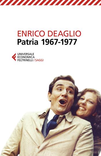 Patria 1967-1977 - Enrico Deaglio, Valentina Redaelli - Libro Feltrinelli 2018, Universale economica. Saggi | Libraccio.it